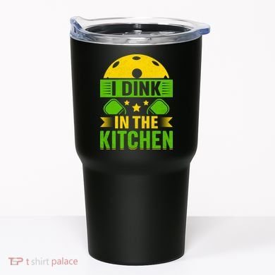 I Dink In The Kitchen Funny Pickleball Tumbler