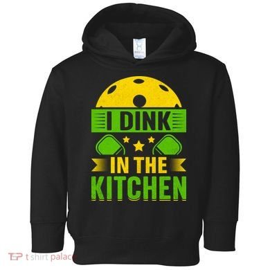 I Dink In The Kitchen Funny Pickleball Toddler Hoodie