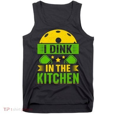 I Dink In The Kitchen Funny Pickleball Tank Top