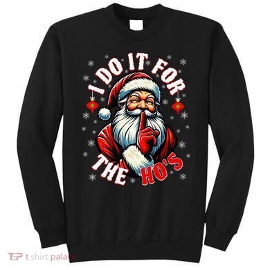 I Do It For The HoS Santa Sweatshirt