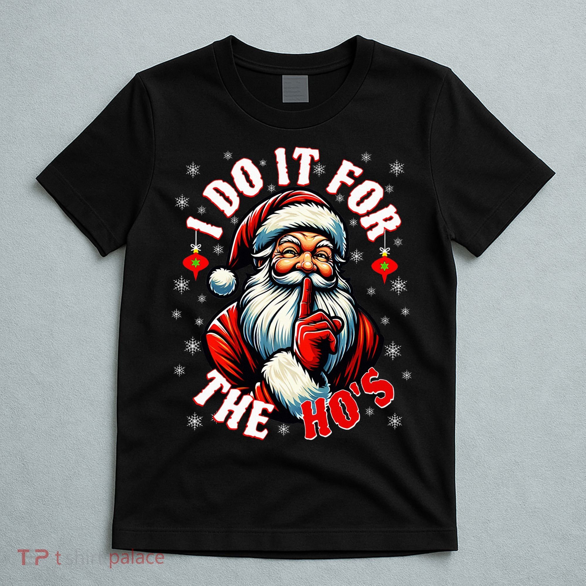 I Do It For The HoS Santa T-Shirt