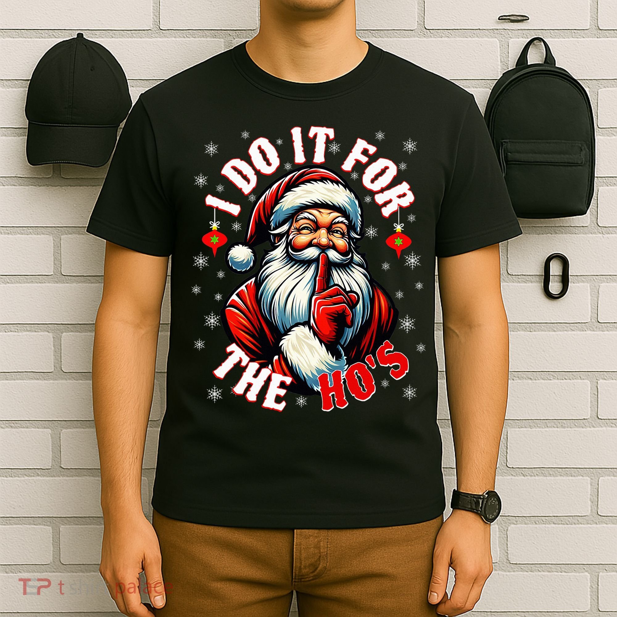 I Do It For The HoS Santa T-Shirt