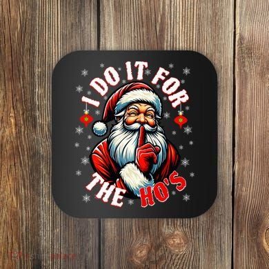 I Do It For The HoS Santa Coaster