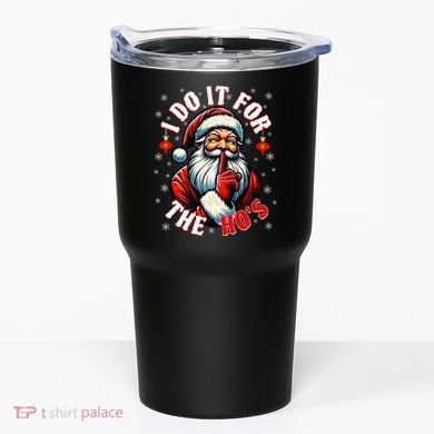 I Do It For The HoS Santa Tumbler