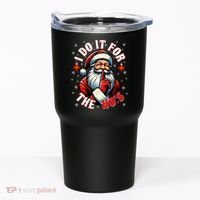 I Do It For The HoS Santa Tumbler thumb 0