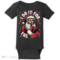 I Do It For The HoS Santa Baby Bodysuit thumb 0