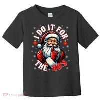 I Do It For The HoS Santa Toddler T-Shirt thumb 0