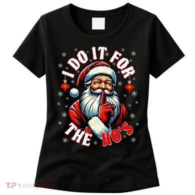 I Do It For The HoS Santa Women's T-Shirt