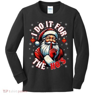 I Do It For The HoS Santa Kids Long Sleeve Shirt