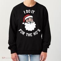 I Do It For The Ho&39;s Funny Christmas Women's Sweatshirt thumb 0