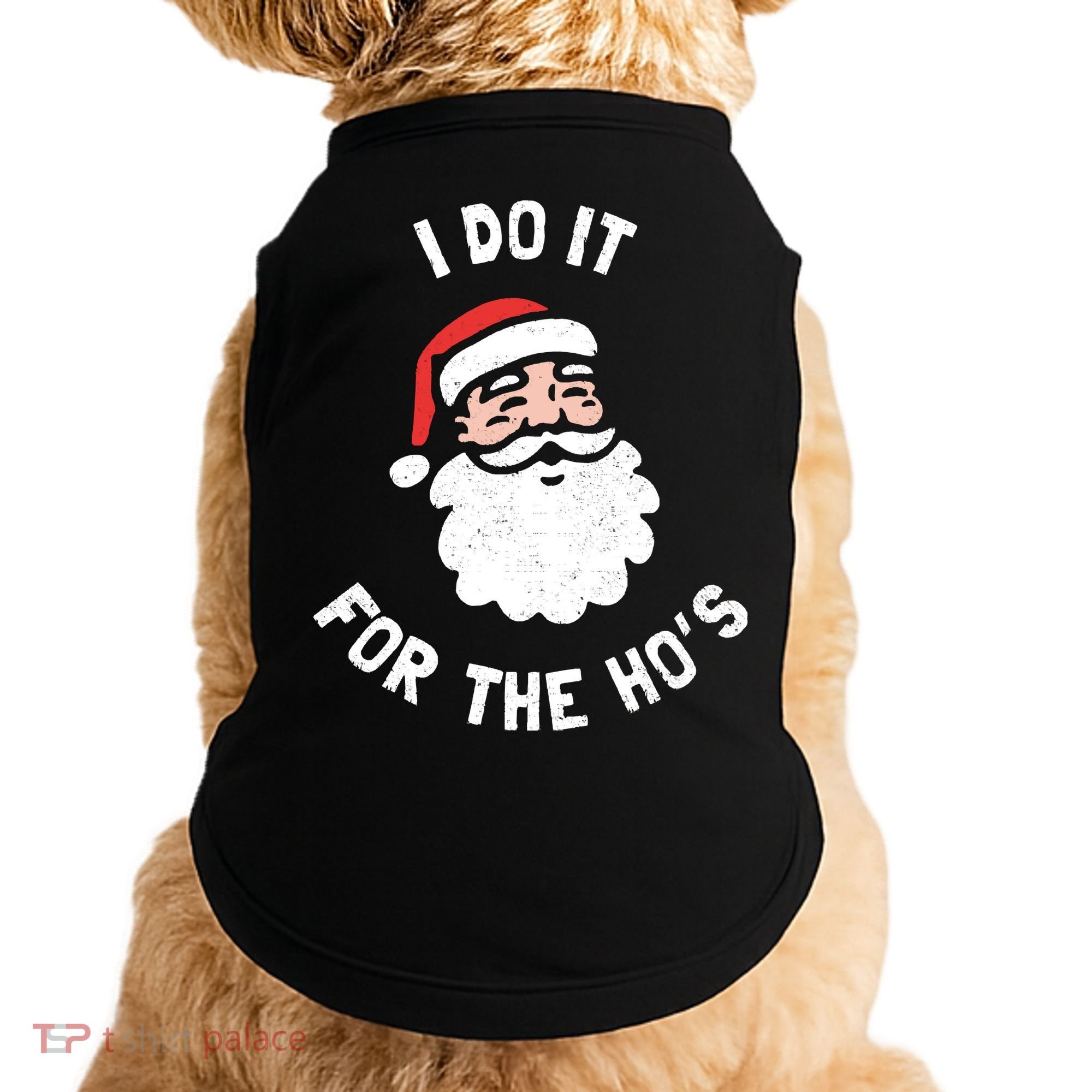 I Do It For The Ho&39;s Funny Christmas Doggie Tank