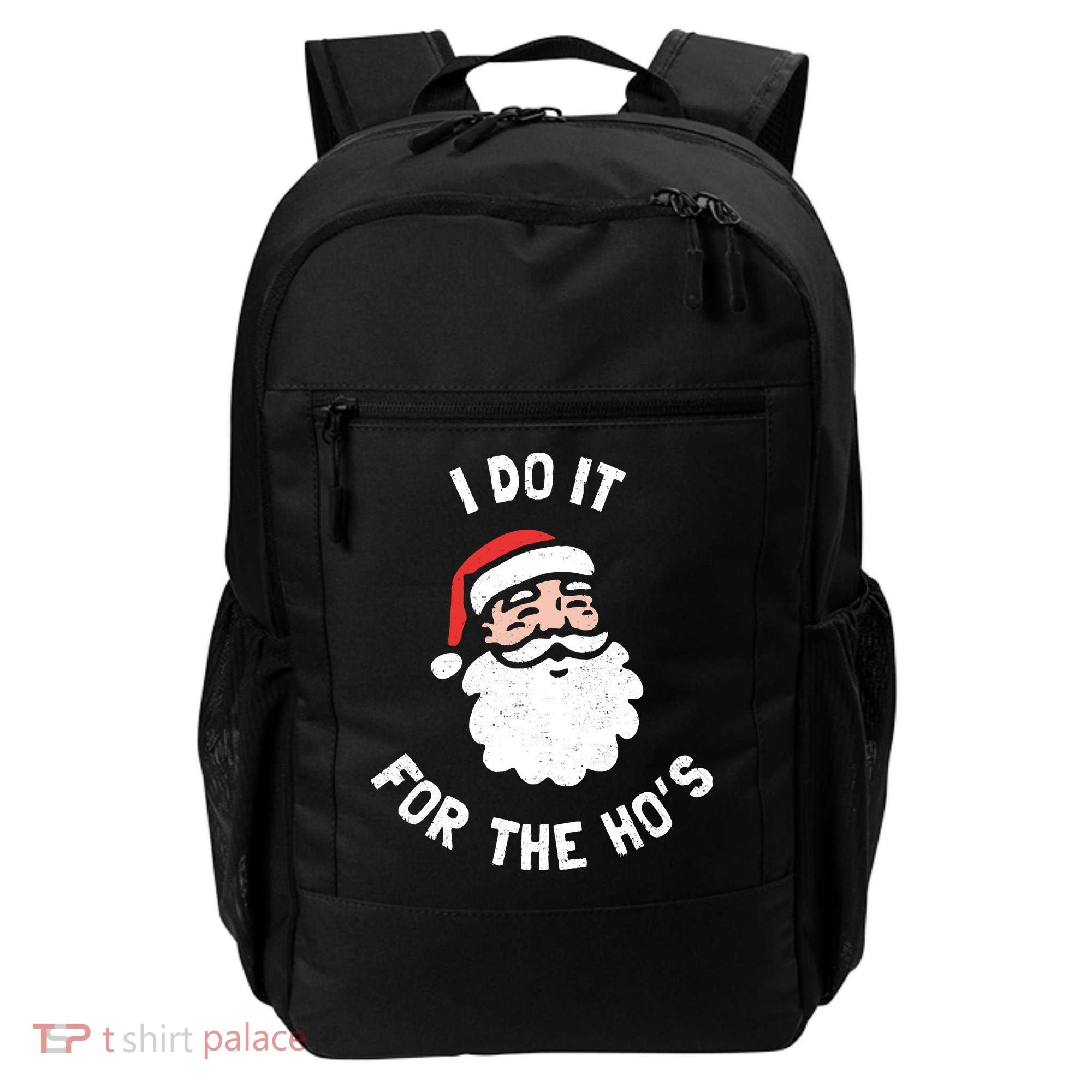 I Do It For The Ho&39;s Funny Christmas Backpack