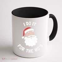 I Do It For The Ho&39;s Funny Christmas Coffee Mug thumb 1