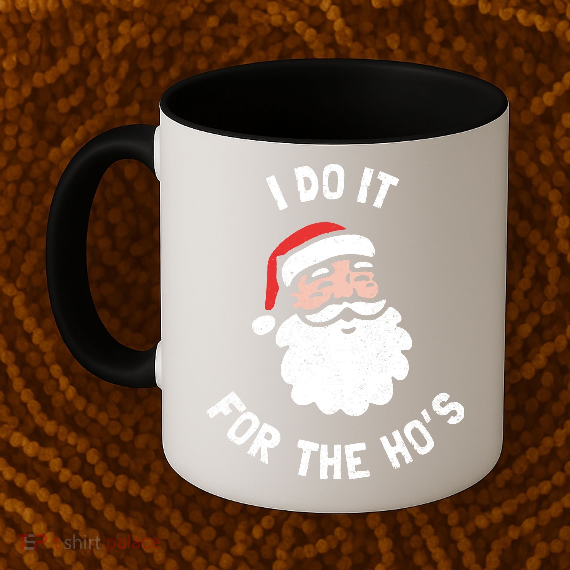 I Do It For The Ho&39;s Funny Christmas Coffee Mug