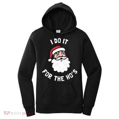 I Do It For The Ho&39;s Funny Christmas Women's Hoodie