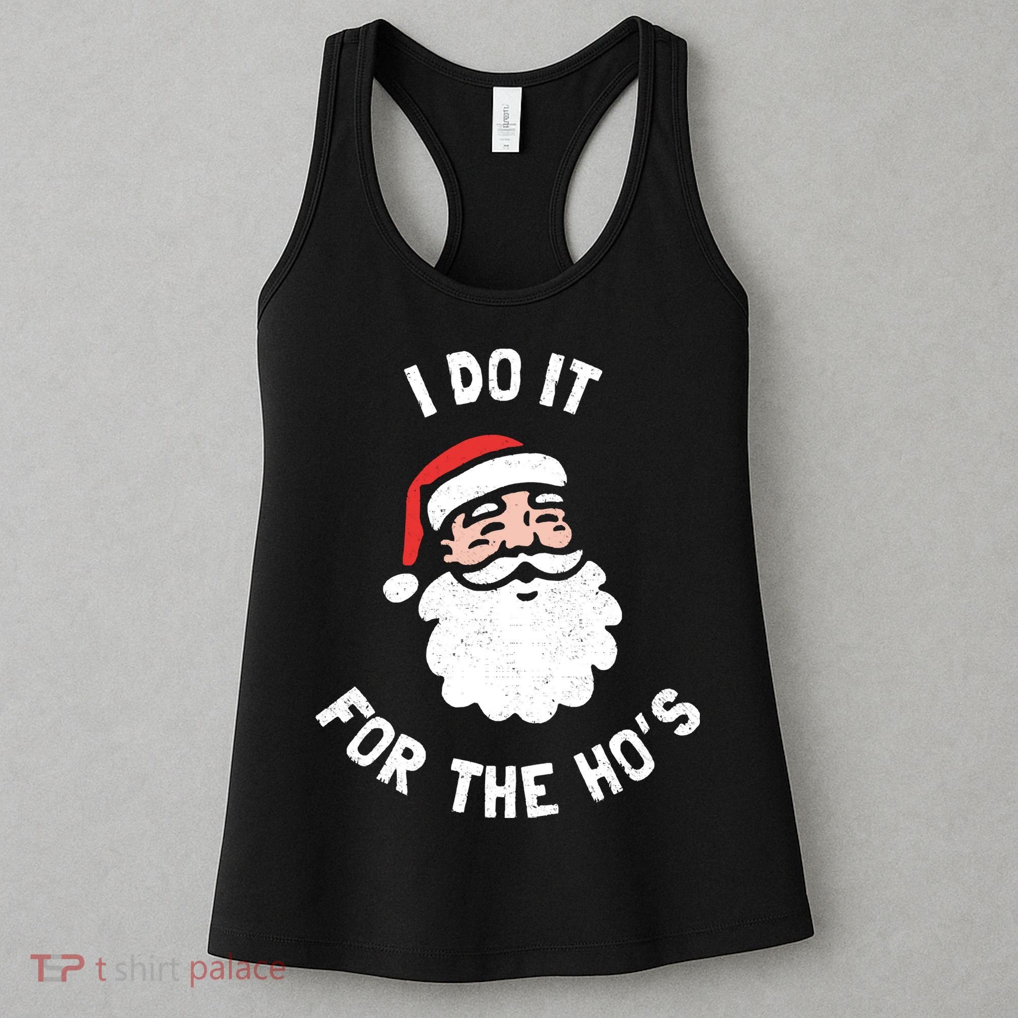 I Do It For The Ho&39;s Funny Christmas Women's Tank Top