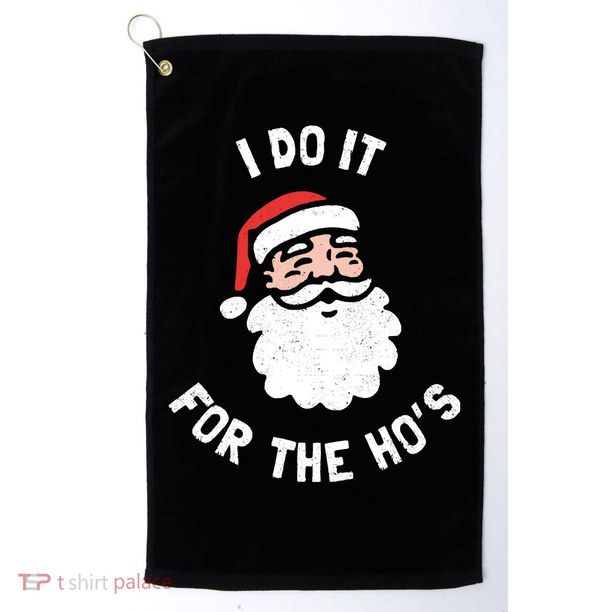 I Do It For The Ho&39;s Funny Christmas Golf Towel