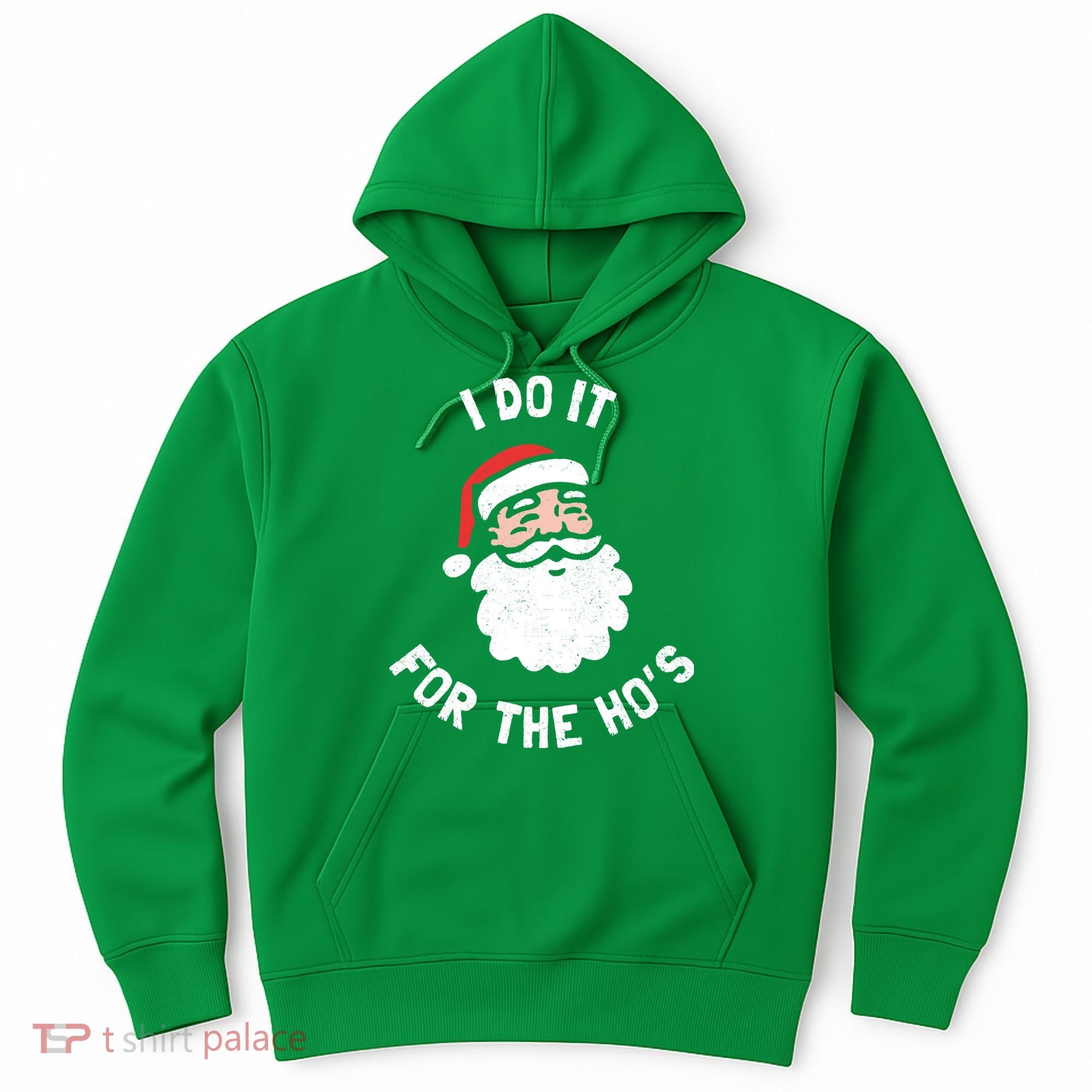 I Do It For The Ho&39;s Funny Christmas Hoodie