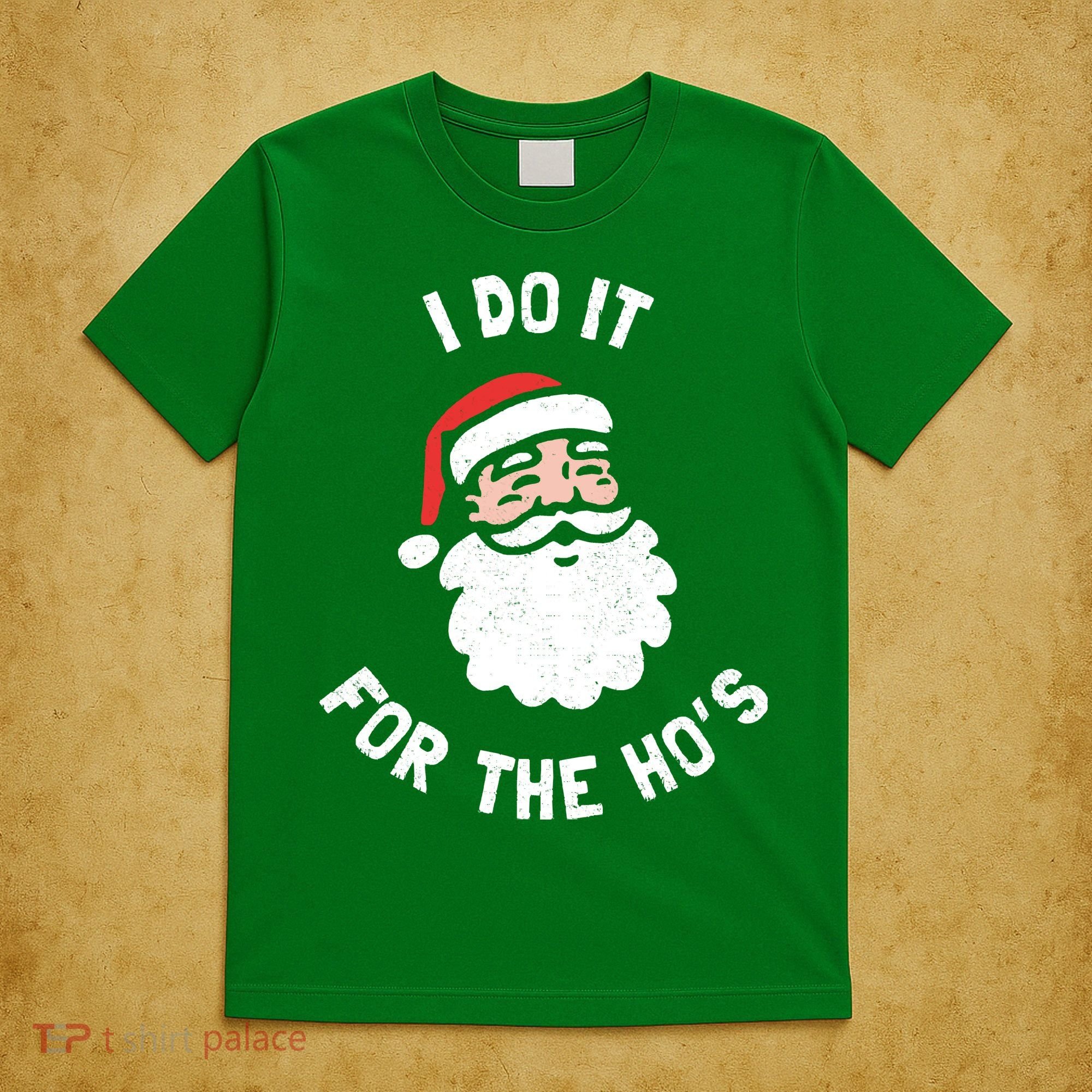 I Do It For The Ho&39;s Funny Christmas T-Shirt
