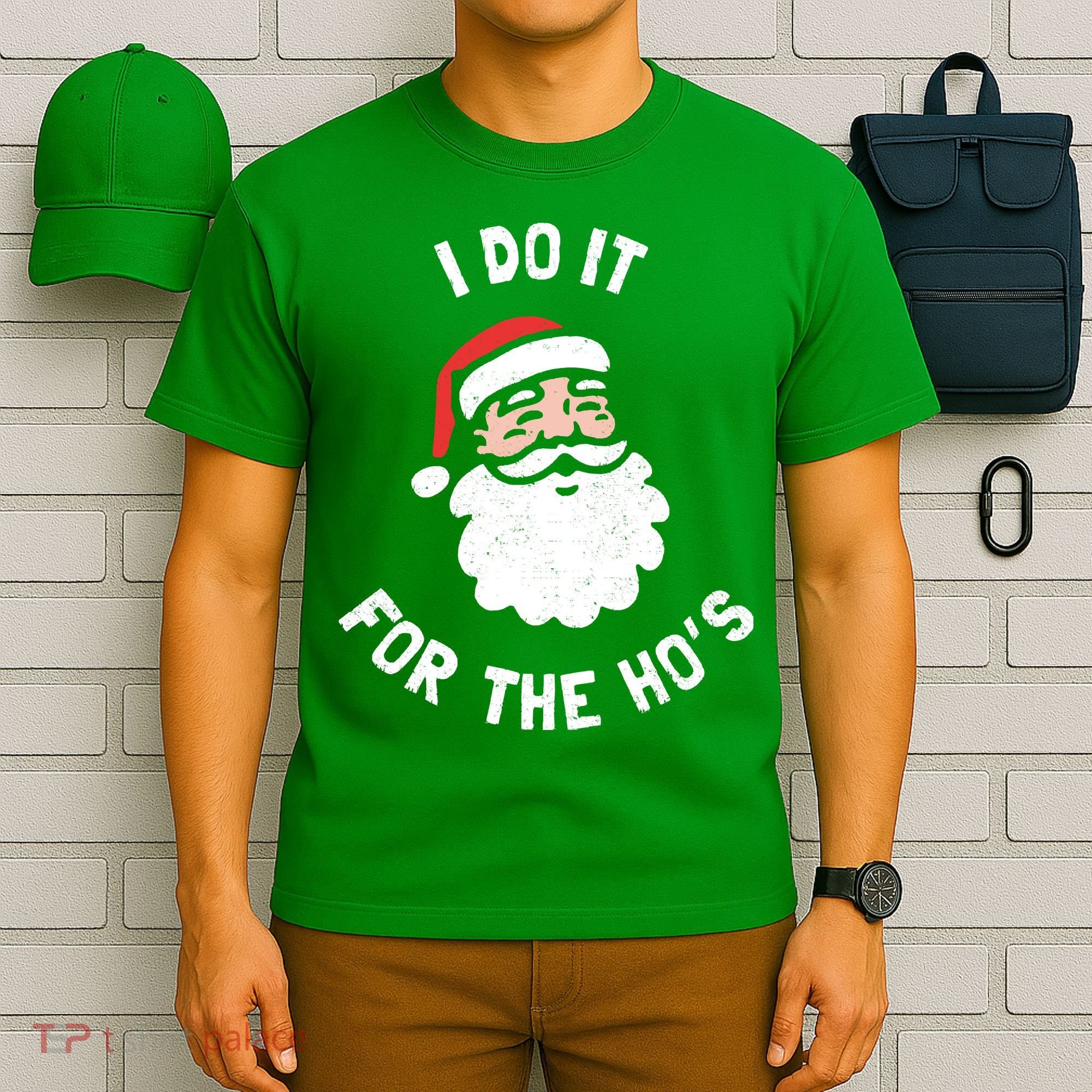 I Do It For The Ho&39;s Funny Christmas T-Shirt