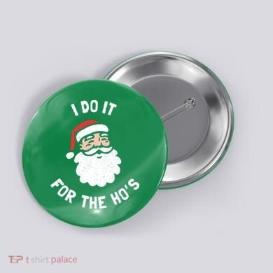 I Do It For The Ho&39;s Funny Christmas Button
