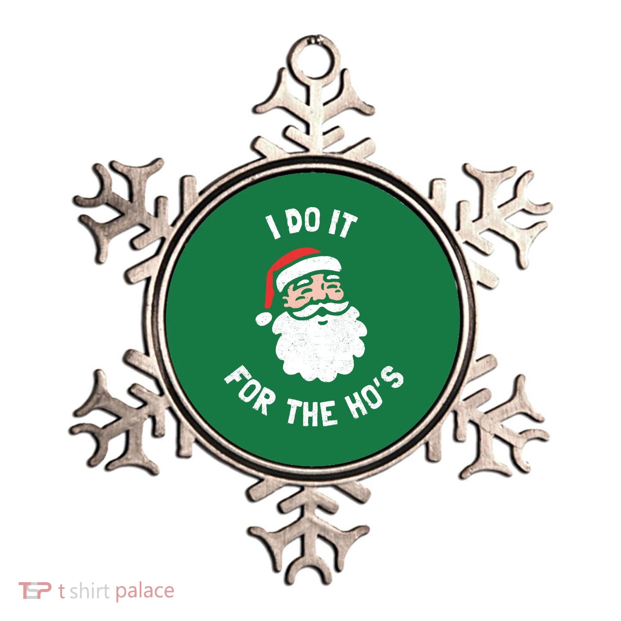 I Do It For The Ho&39;s Funny Christmas Ornament