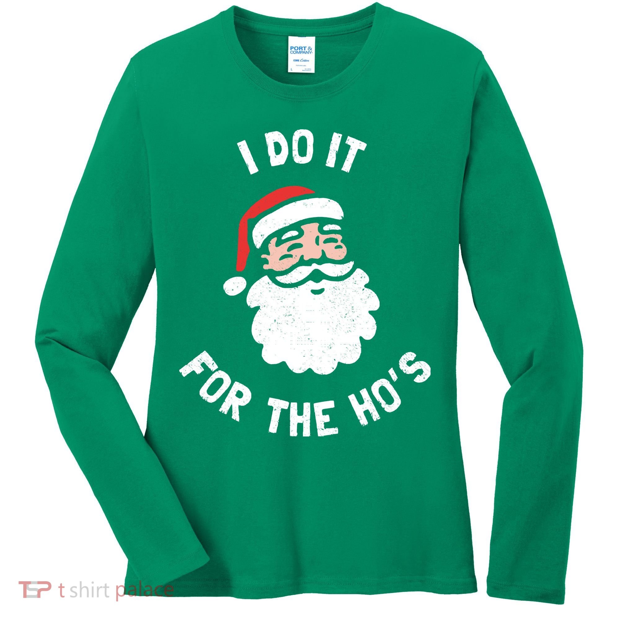 I Do It For The Ho&39;s Funny Christmas Women's Long Sleeve Shirt
