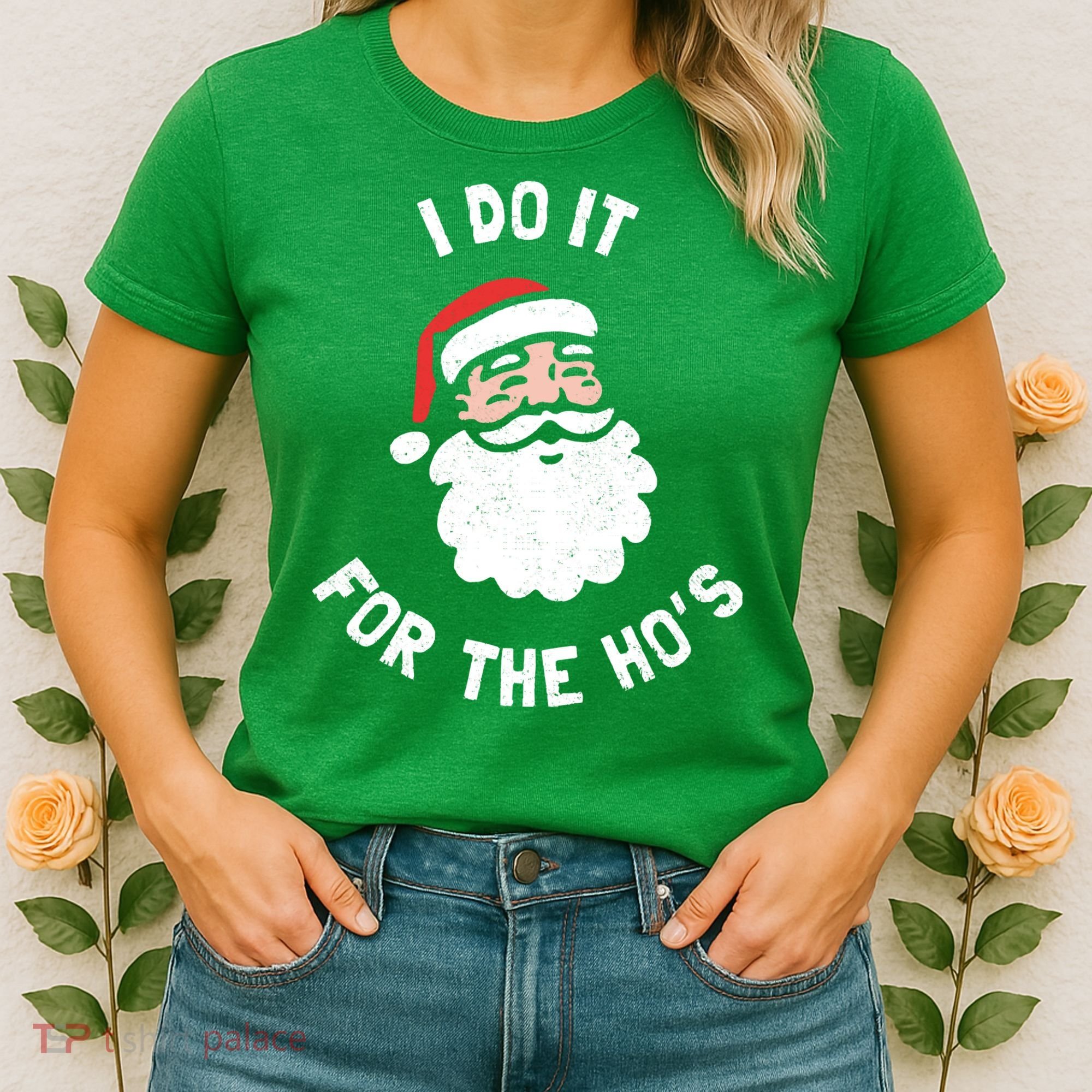 I Do It For The Ho&39;s Funny Christmas Women's T-Shirt