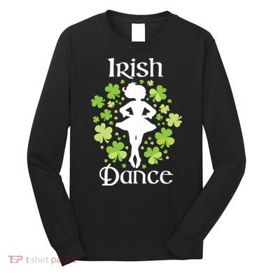 Irish Dance Irish Dancer Ceili Reel Dance Long Sleeve Shirt