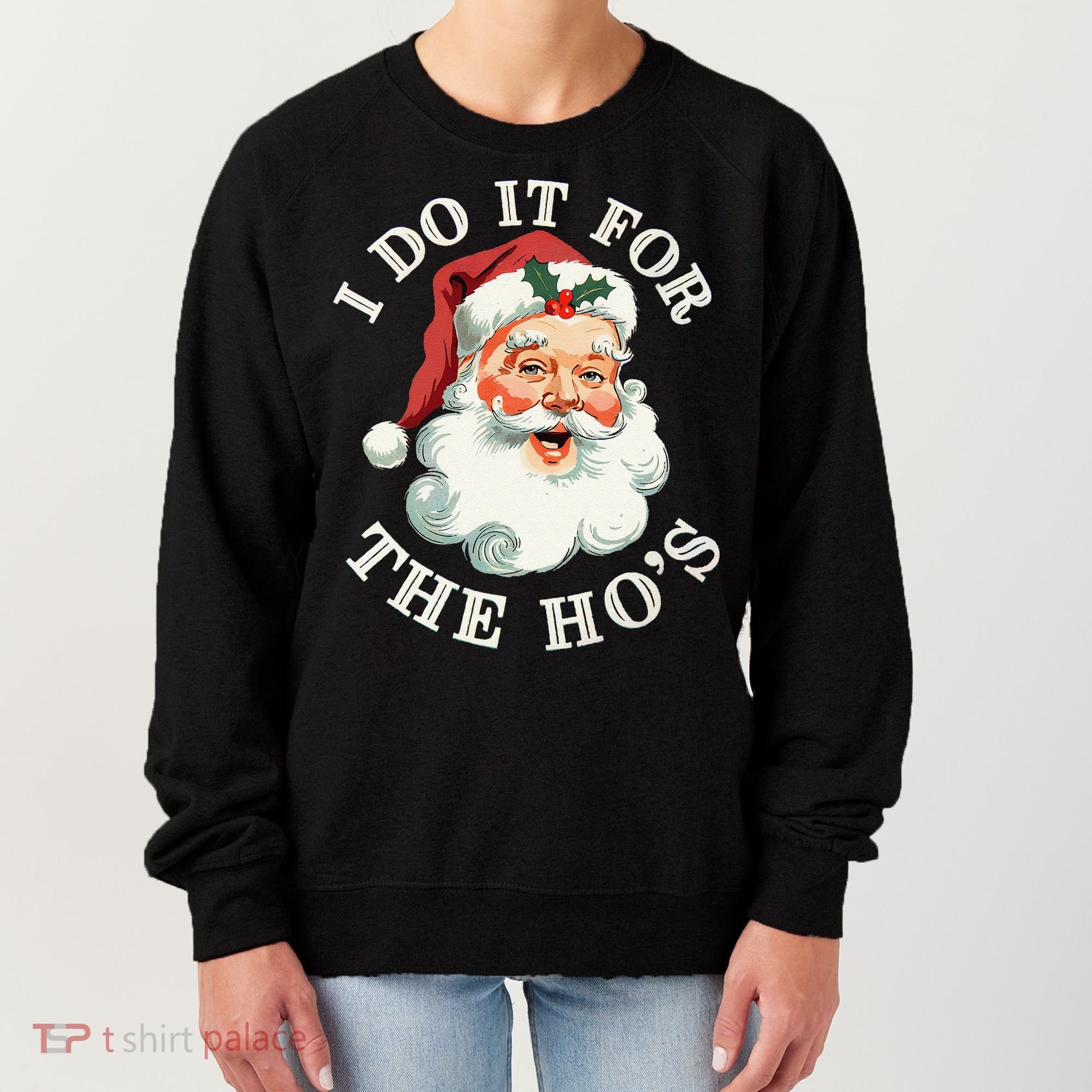 I Do It For The Hos Funny Inappropriate Christmas Santa Face Gift Women's Sweatshirt