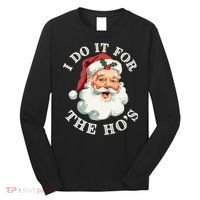 I Do It For The Hos Funny Inappropriate Christmas Santa Face Gift Long Sleeve Shirt thumb 0