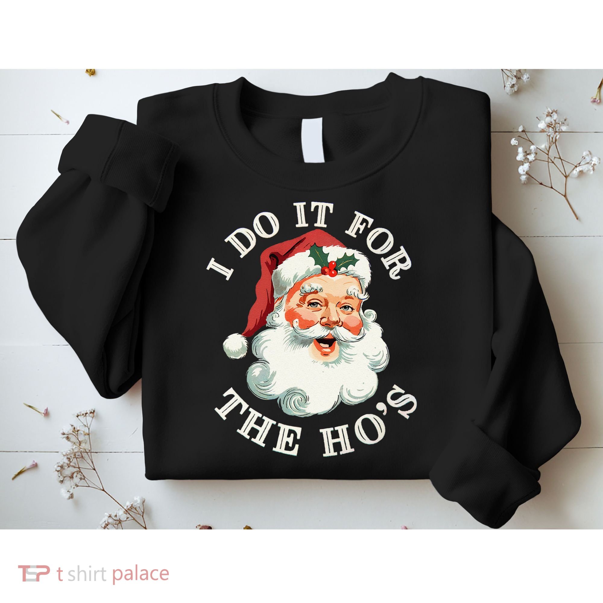 I Do It For The Hos Funny Inappropriate Christmas Santa Face Gift Sweatshirt