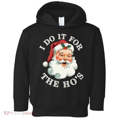 I Do It For The Hos Funny Inappropriate Christmas Santa Face Gift Toddler Hoodie
