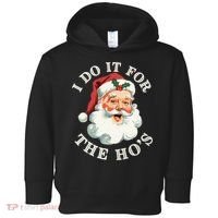 I Do It For The Hos Funny Inappropriate Christmas Santa Face Gift Toddler Hoodie thumb 0