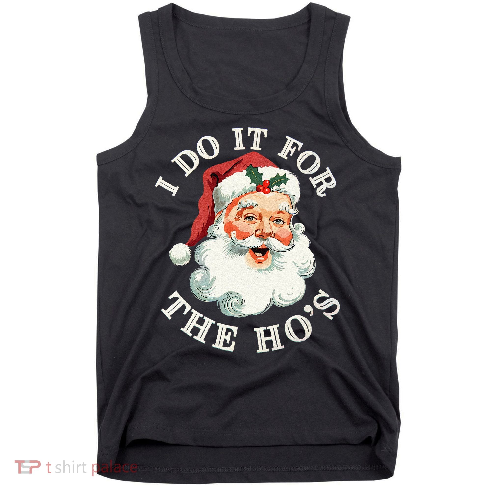 I Do It For The Hos Funny Inappropriate Christmas Santa Face Gift Tank Top
