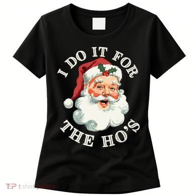 I Do It For The Hos Funny Inappropriate Christmas Santa Face Gift Women's T-Shirt
