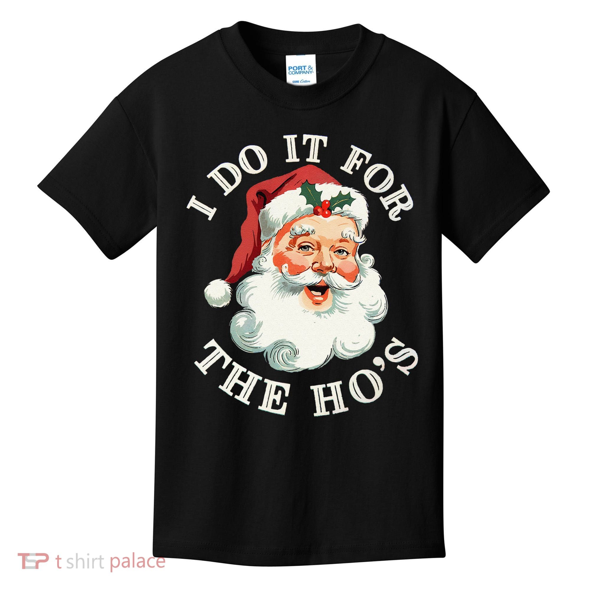 I Do It For The Hos Funny Inappropriate Christmas Santa Face Gift Kids T-Shirt