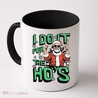 I Do It For The HoS Funny Christmas Santa Claus Coffee Mug thumb 0