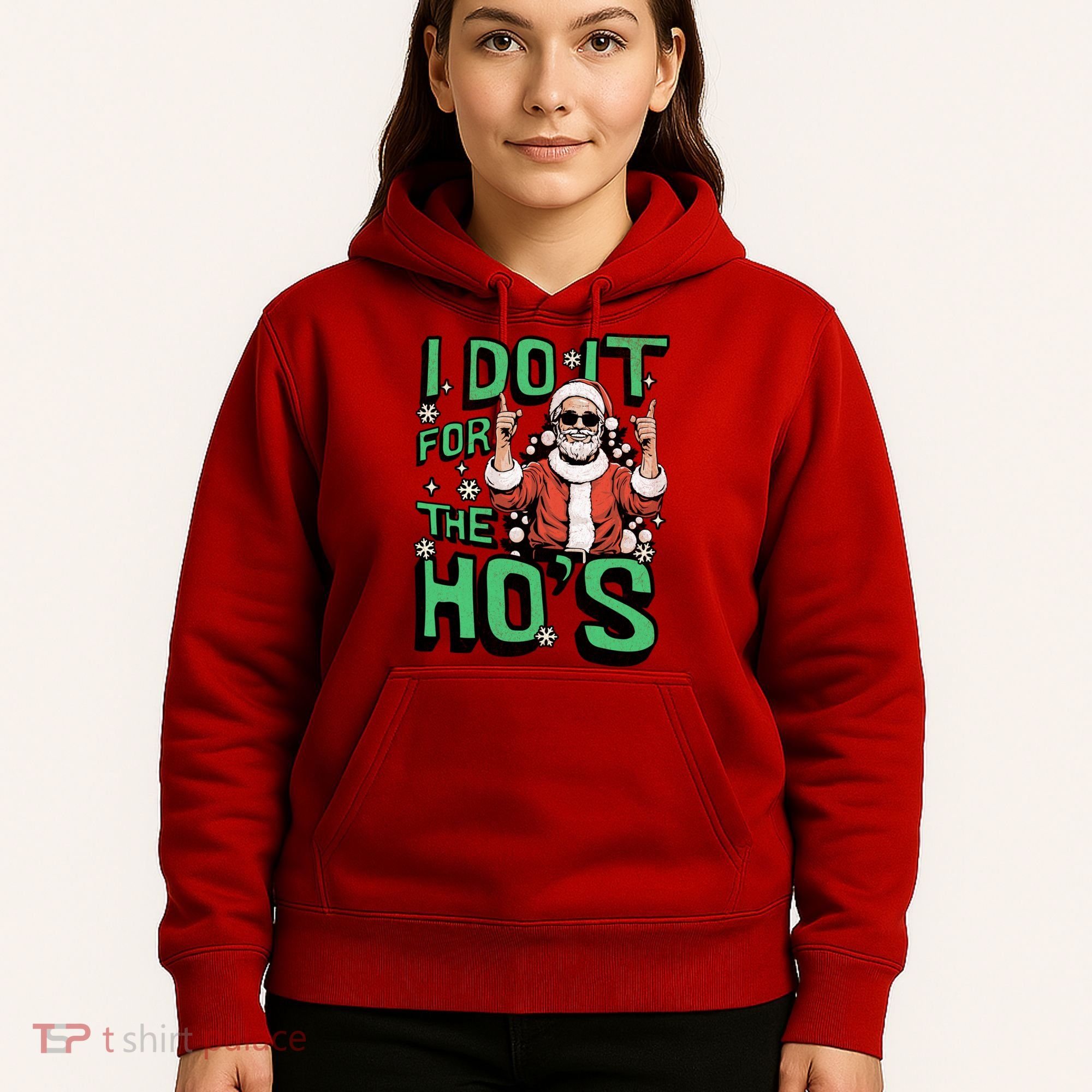 I Do It For The HoS Funny Christmas Santa Claus Hoodie