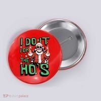 I Do It For The HoS Funny Christmas Santa Claus Button thumb 0