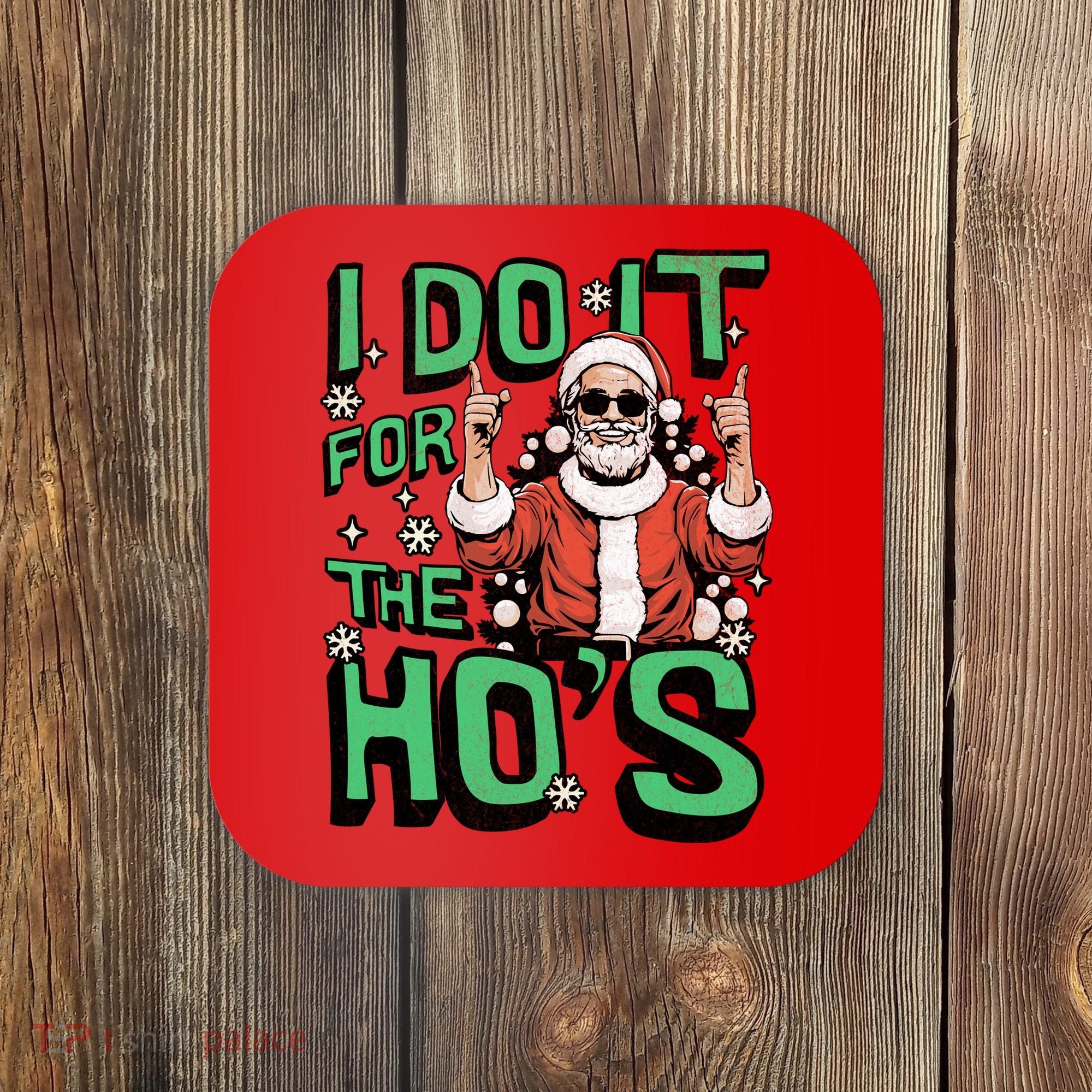 I Do It For The HoS Funny Christmas Santa Claus Coaster