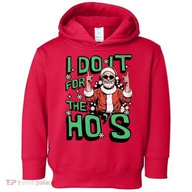 I Do It For The HoS Funny Christmas Santa Claus Toddler Hoodie