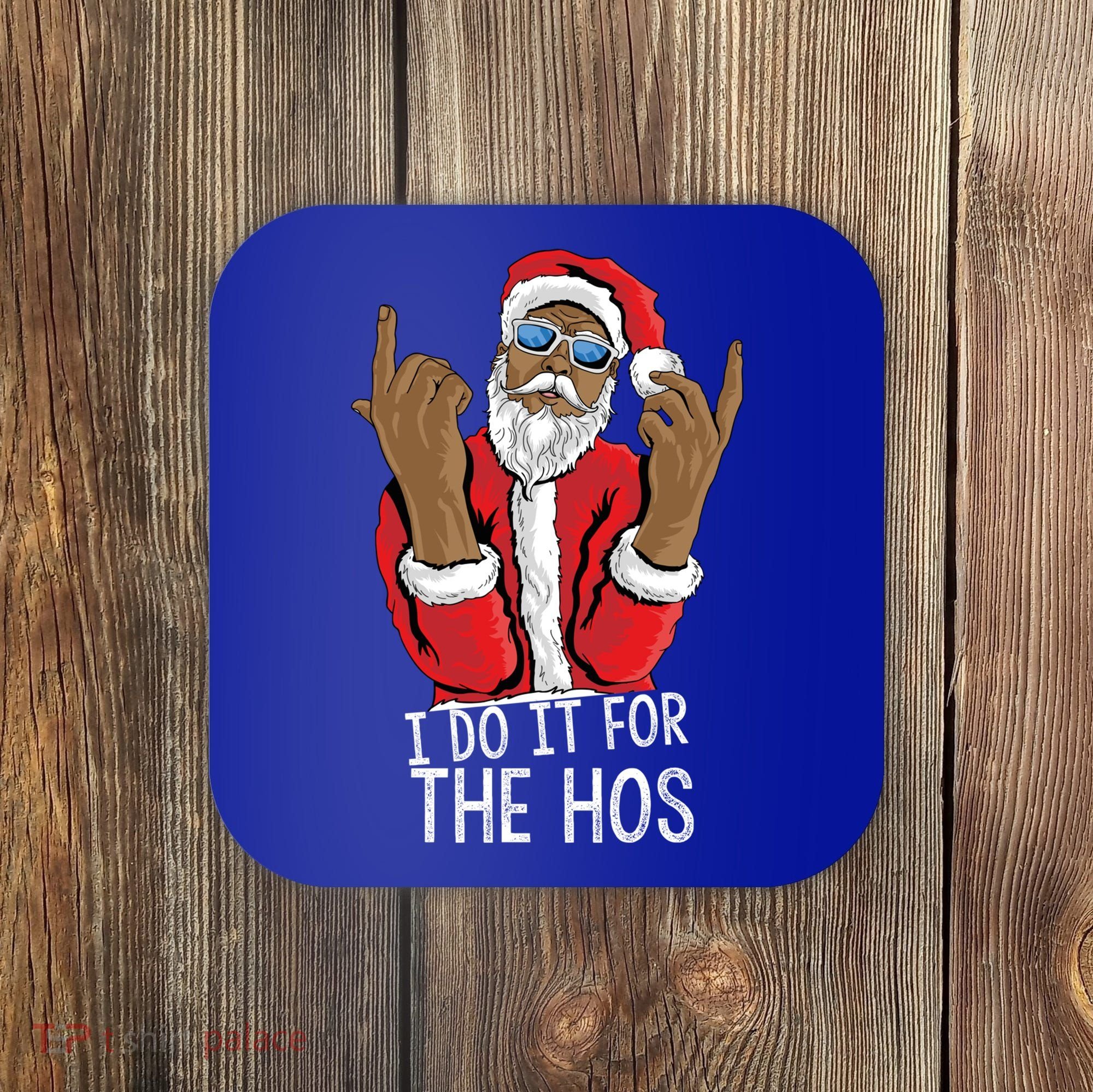 I Do It For The Hos American African Santa Gift Coaster