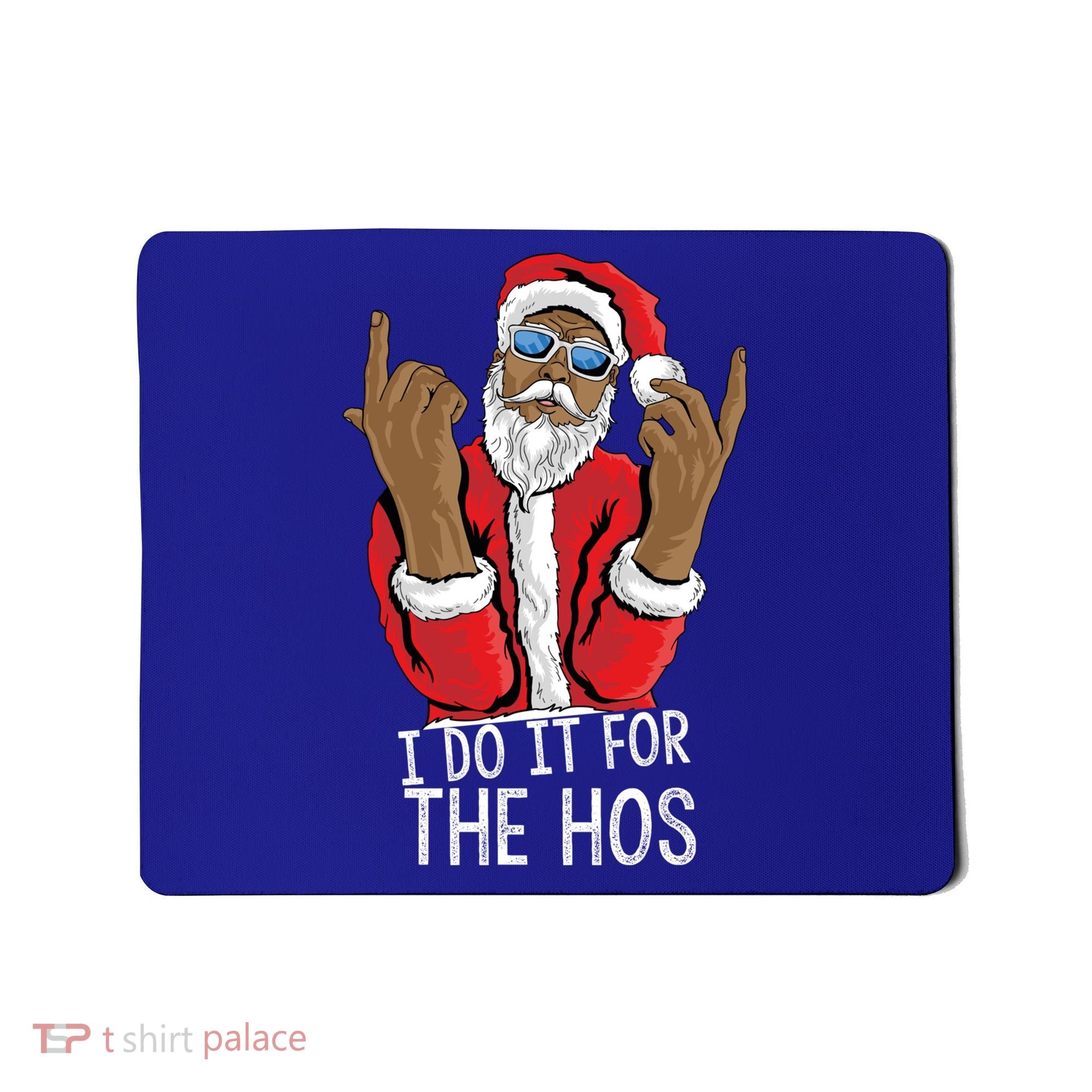 I Do It For The Hos American African Santa Gift Mousepad