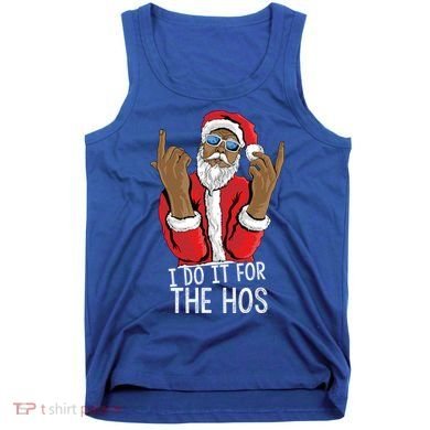 I Do It For The Hos American African Santa Gift Tank Top