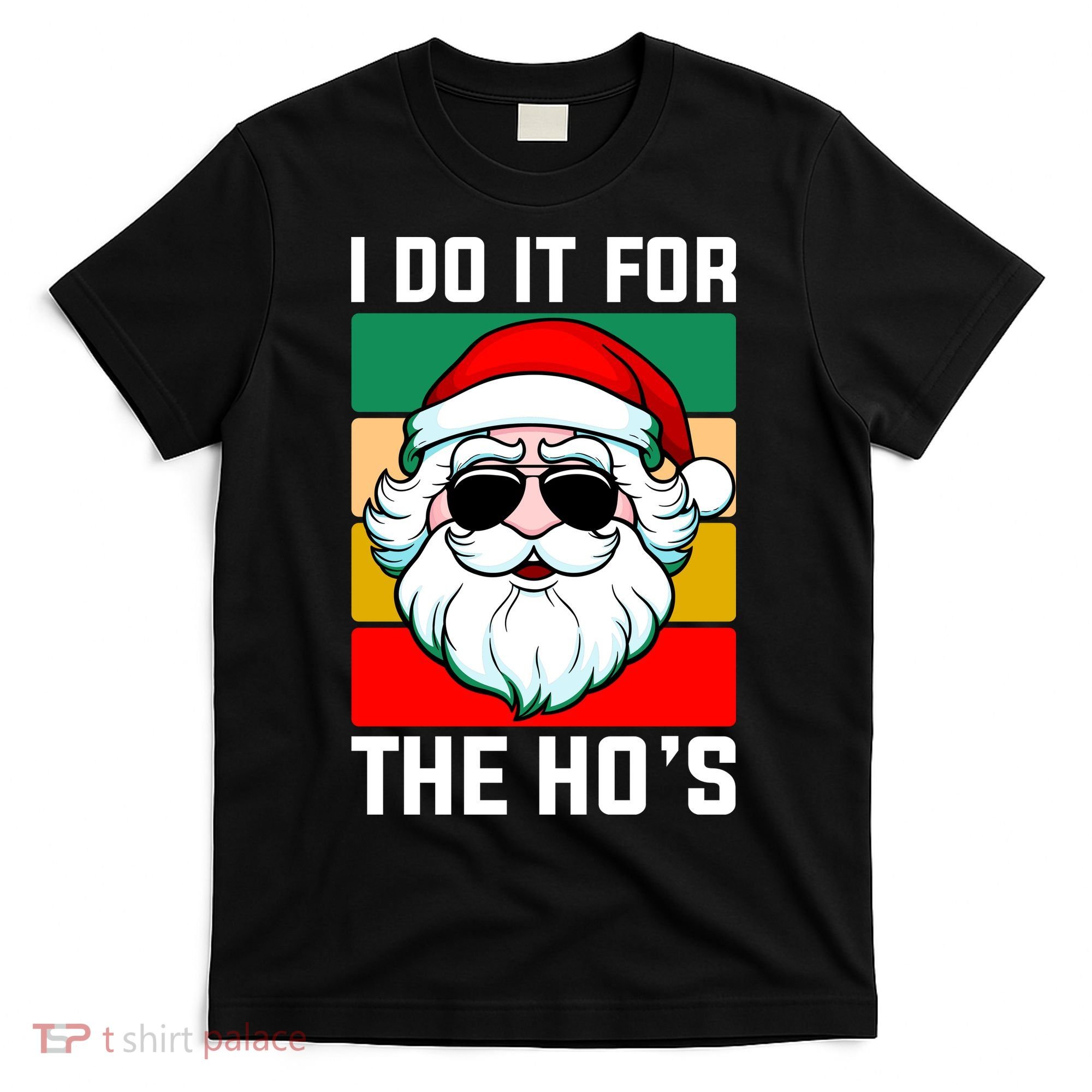 I Do It For The Hos Santa Claus Shades Funny Christmas T-Shirt