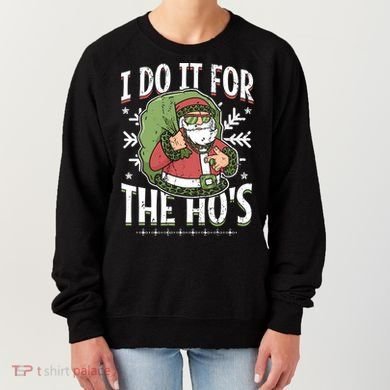 I Do It For The Hos Christmas Gift Women's Sweatshirt