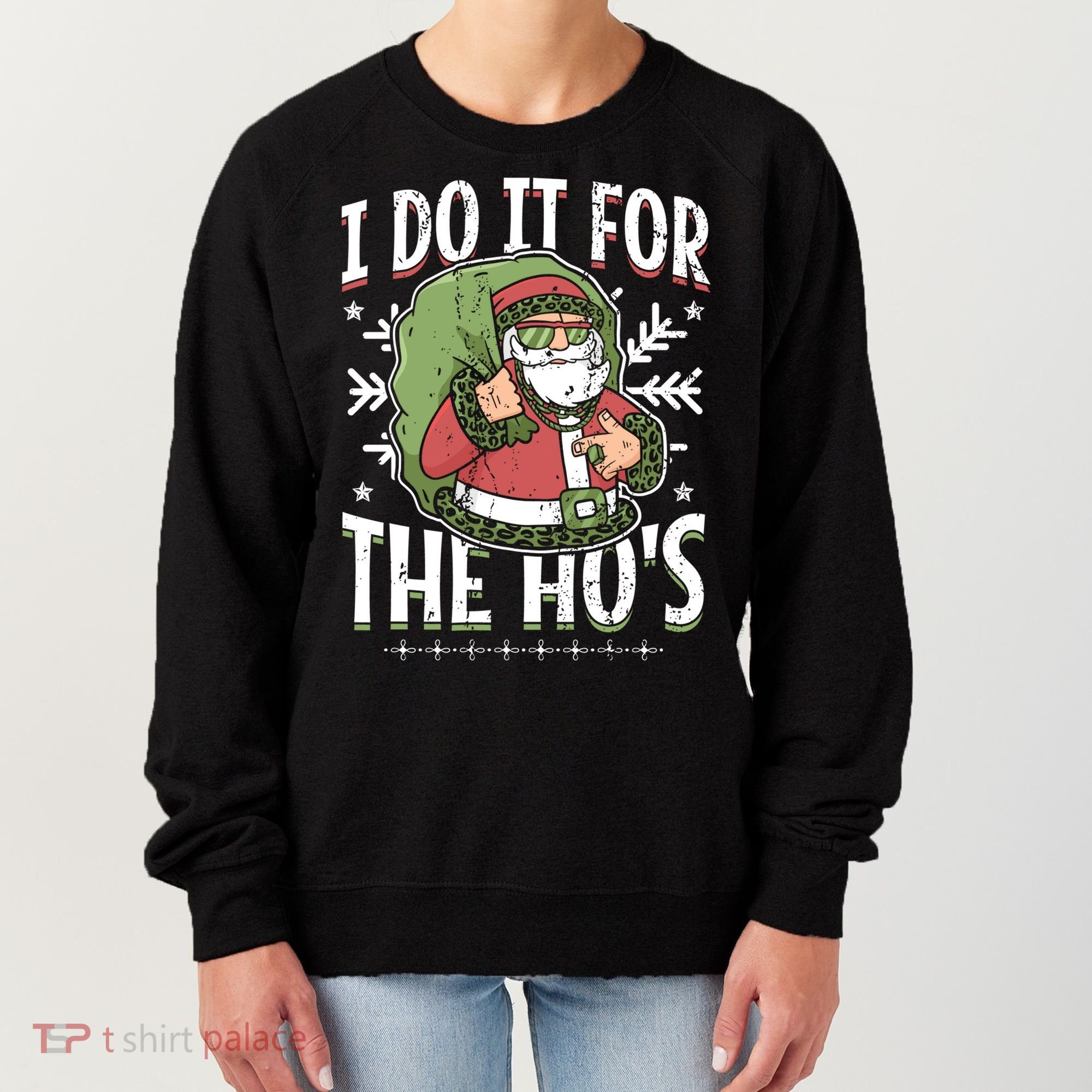 I Do It For The Hos Christmas Gift Women's Sweatshirt