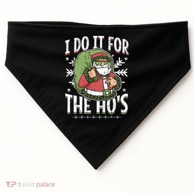 I Do It For The Hos Christmas Gift USA-Made Doggie Bandana