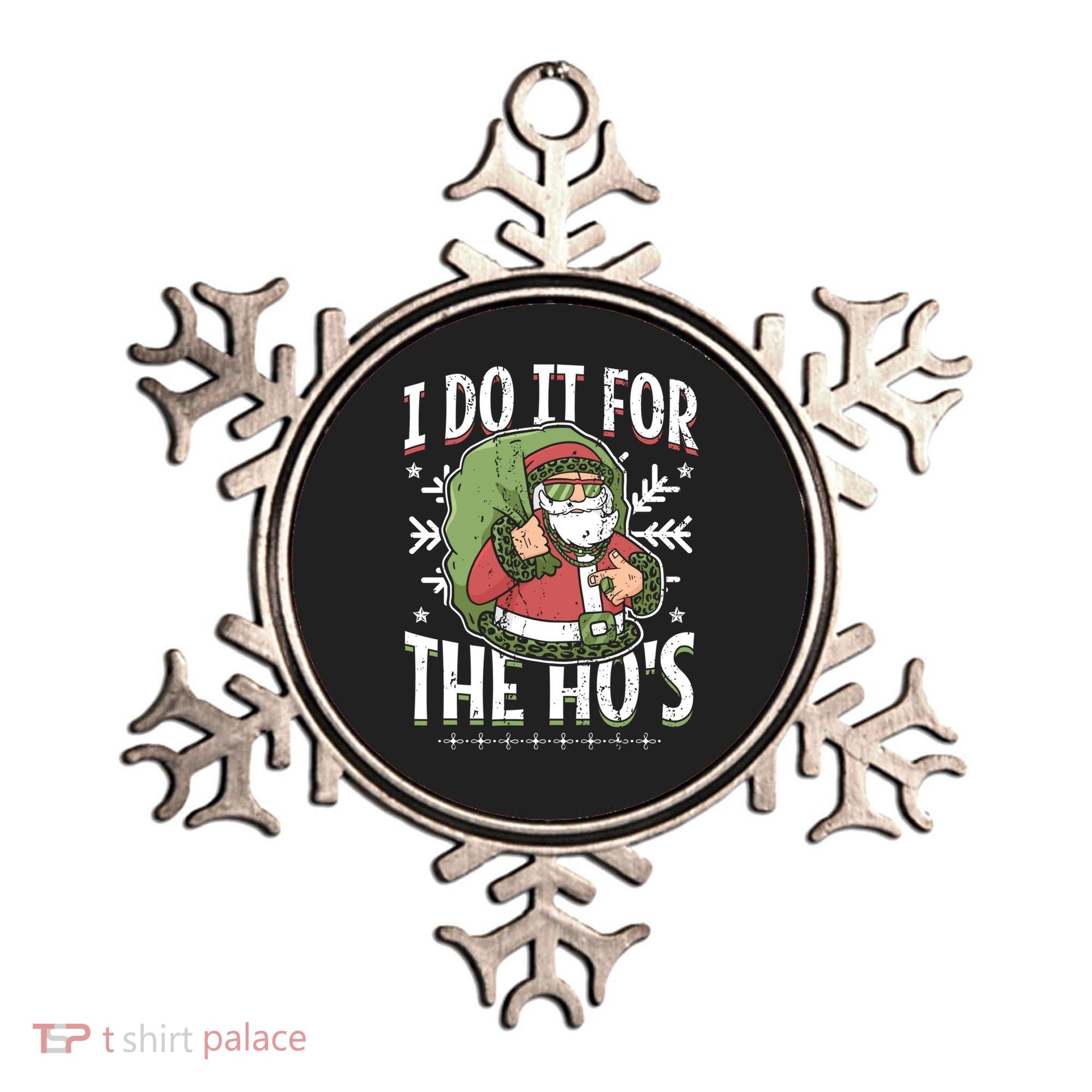 I Do It For The Hos Christmas Gift Ornament